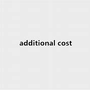 Image result for Additional Cost Meme