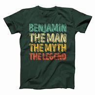 Image result for The Man the Myth The Legend T-Shirt