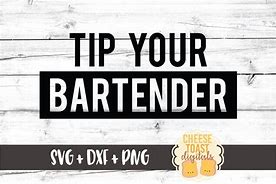 Image result for Tip Your Bartender Quotes