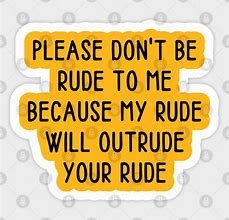 Image result for Don't Be Rude