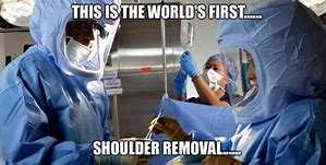 Image result for Shoulder Surgery Meme