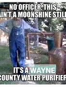 Image result for Funny Moonshine Memes