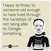 Image result for Some E Cards Birthday Memes