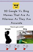Image result for Google vs Bing Meme Sick