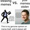 Image result for Stealing Content Meme