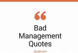 Image result for Bad Management Quotes