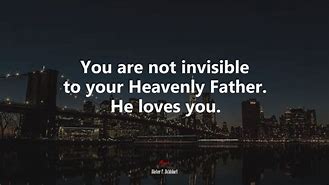 Image result for You Are Not Invisible to Your Heavenly Father