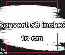 Image result for 56 in Cm