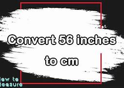 Image result for 56 in Cm
