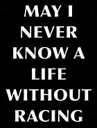 Image result for Quotes About Car Racing and Life