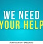 Image result for We Need Your Help so Join Us