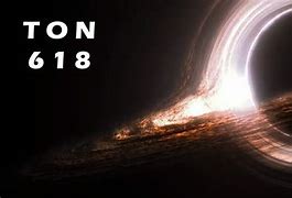 Image result for Ton 618 Black Hole