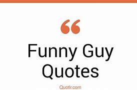 Image result for Funny Man Quotes