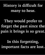 Image result for History Is the Opposite of Forgetting