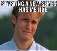 Image result for Meme First Day of Semester