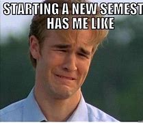 Image result for Meme First Day of Semester