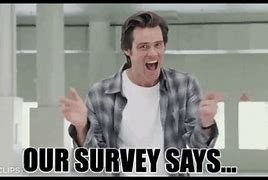 Image result for Ask for the Survey Meme