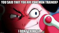 Image result for Pokemon Trainer Meme