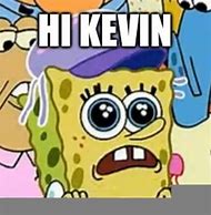 Image result for Spongebob Kevin Meme