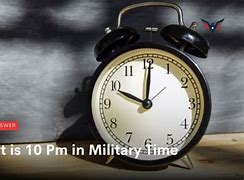 Image result for 10 Pm Military Time
