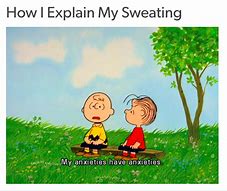 Image result for Profuse Sweating Meme