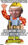 Image result for Wall Builder Meme