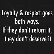 Image result for Loyalty Breeds Respect