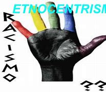 Image result for etnocentrismo