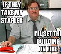 Image result for Office Space Rubber Meme