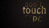 Image result for Dont Touch Background