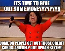 Image result for Oprah You Get Money Meme