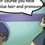 Image result for Girl with Blue Hair Meme