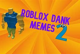 Image result for Roblox Dank Memes