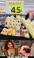 Image result for Grocery Store Banana Meme