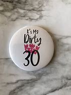 Image result for Dirty 30 Birthday Pins