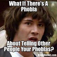Image result for The Phobia of Being Know Meme