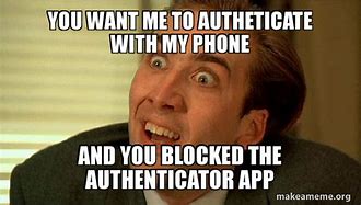Image result for Google Authentication Memes