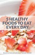 Image result for Healthy Foods to Eat Every Day