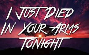 Image result for I Just Died in Your Arms
