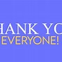 Image result for Thanks to Everyone