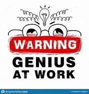 Image result for Warning Genius On Work