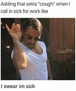 Image result for Call Out Sick Meme