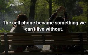 Image result for Anti Cell Phone Quotes