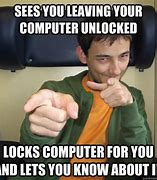 Image result for Don't Leave Your Computer Unlocked