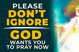Image result for Please Don't Ignore Prayer