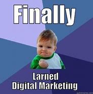 Image result for Digital Marketing Business Meme