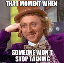 Image result for Won't Stop Talking Meme