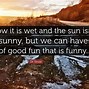 Image result for Sun Quotes Funny