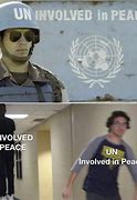 Image result for Uninvolved in Peace Un Meme