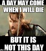 Image result for A Day May Come Meme